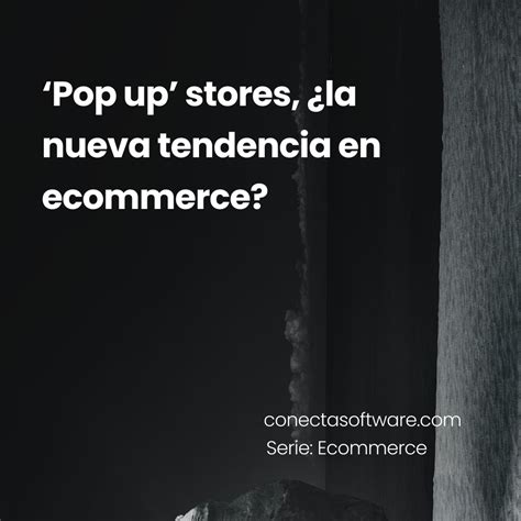 Qu Es Una Pop Up Store Conecta Magazine