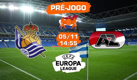 Real Sociedad v AZ Alkmaar Tudo que você precisa saber para acompanhar