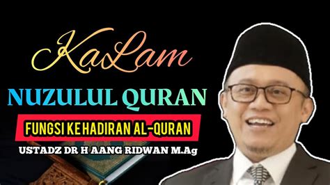 3 Fungsi Utama Kehadiran Al Quran Ustadz Dr H Aang Ridwan M Ag