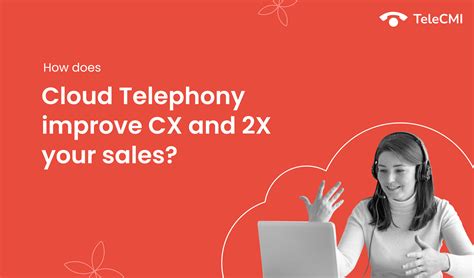 Role Of Cloud Telephony Solutions In Enhancing Customer Experience