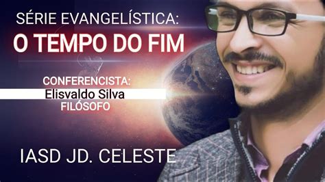 S Rie Evangel Stica O Tempo Do Fim Iasd Jardim Celeste Youtube