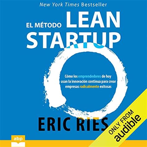 El método Lean Startup The Lean Startup Cómo los emprendedores de