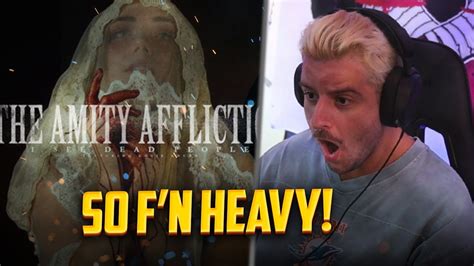 Heavy Amity Is Here I See Dead People The Amity Affliction Reaction