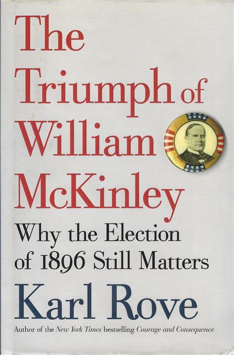 The Triumph of William McKinley: Why the Election of 1896 Still Matters