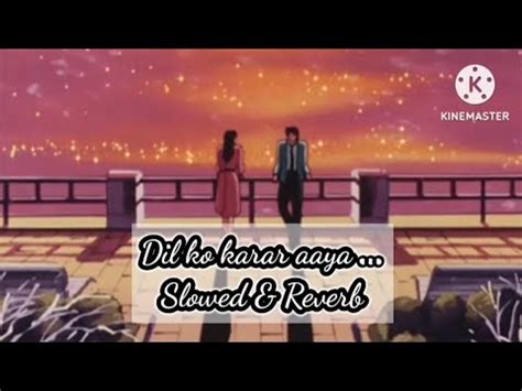 Dil Ko Karar Aaya Slowed Reverb Lofi Bollywood Song YouTube