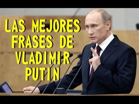 Las Mejores Frases De Vladimir Putin Youtube