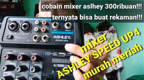 Rekaman Dengan Mixer Ashley Speed Up Ternyata Hasilnya Youtube