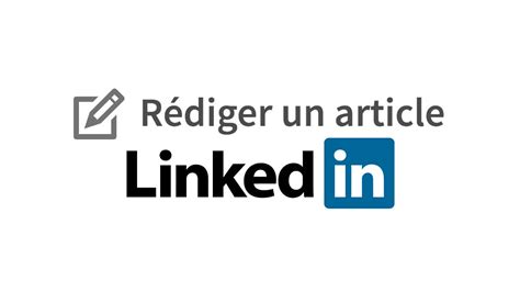 Écrire Un Article Sur Linkedin Confiez La Rédaction à Un Professionnel