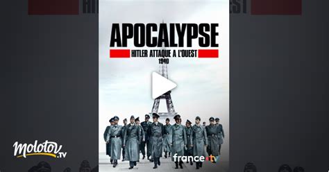 Apocalypse Hitler Attaque L Ouest En Streaming Gratuit Sur France Tv