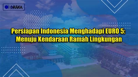 Persiapan Indonesia Menghadapi Euro Menuju Kendaraan Ramah