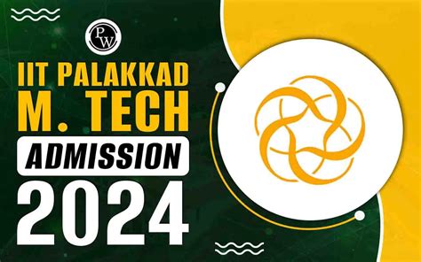 IIT Palakkad M Tech Admission 2024 Important Dates Eligibility Cut Off