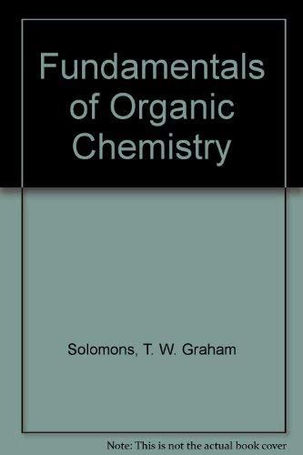 Fundamentals Of Organic Chemistry Solomons T W Graham