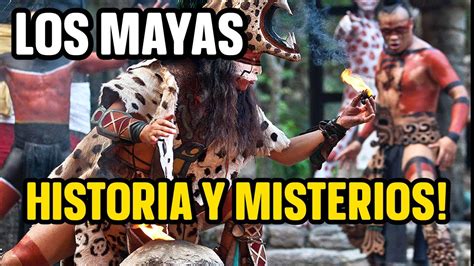 Los MAYAS ORIGEN E HISTORIAPORQUE DESAPARECIERON YouTube