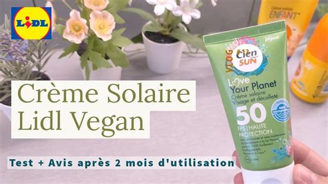 Crème Solaire Lidl Vegan Test Avis après 2 mois d utilisation Une