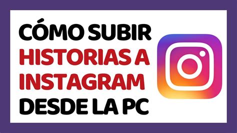 Cómo Subir Historias A Instagram Desde Pc Sin Programas Youtube