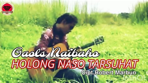 Holong Naso Tarsuhat Gaols Naibaho Official Audio Video YouTube