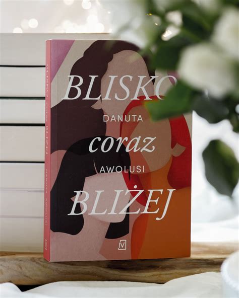 Blisko coraz bliżej Danuta Awolusi Księgarnia Wydaje nam się