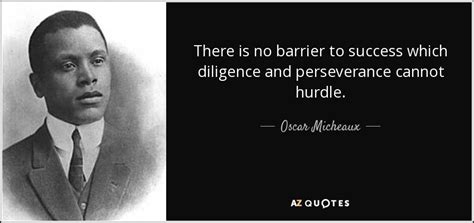 Oscar Micheaux Quote There Is No Barrier To Success Which Diligence