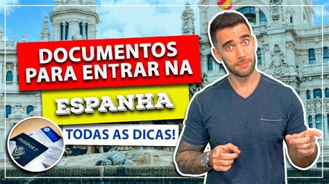 Documentos Para Viajar Espanha Passaporte Visto Quanto Dinheiro