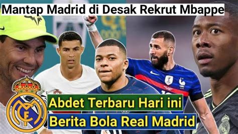 Mantap Madrid Di Desak Rekrut Mbappe Lengkapi Regenerasi Lini