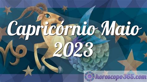 Horóscopo Capricórnio Maio 2023 Horóscopo mensal