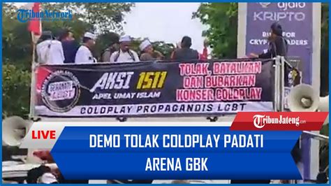 Live Demo Tolak Coldplay Padati Arena Gbk Senayan Diwarnai Kericuhan