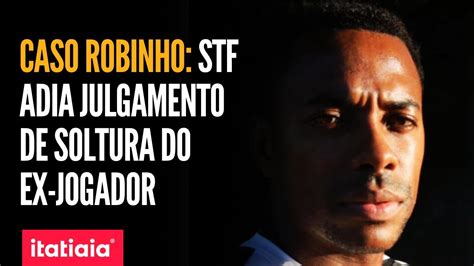 Caso Robinho Fux Vota Contra Soltura De Ex Jogador E Gilmar Adia