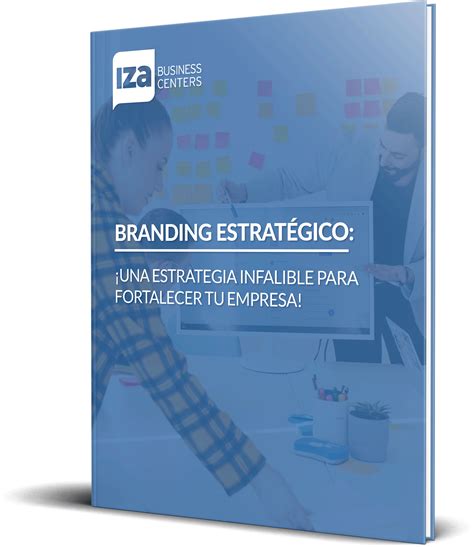 Branding Estratégico Una estrategia infalible para fortalecer tu empresa