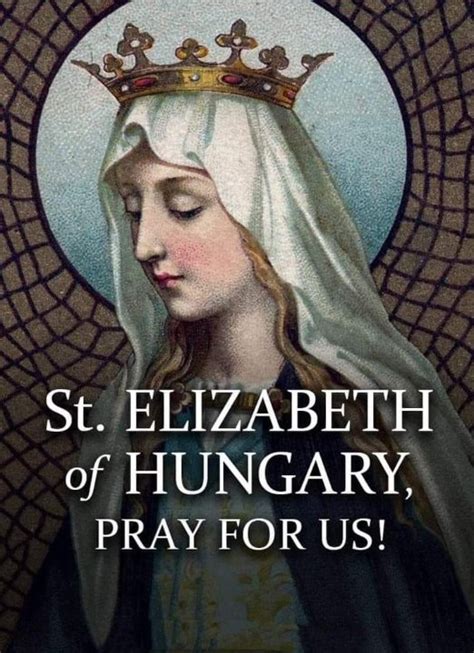 SAINT ELIZABETH OF HUNGARY - 17th NOVEMBER - Prayers and Petitions