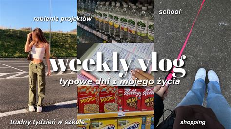 Weekly Vlog Typowe Dni Z Mojego Ycia Trudy Tydzie W Szkole Zakupy