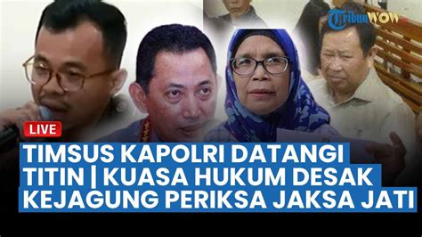 Timsus Kapolri Diam Diam Datangi Titin Kuasa Hukum Terpidana Desak