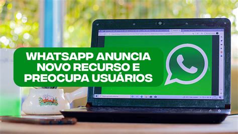 Whatsapp Anuncia Novo Recurso E Preocupa Usu Rios