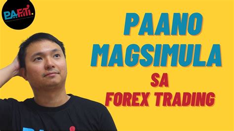 Paano Magsimula Sa Forex Trading How To Start Forex Trading YouTube