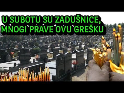 U Subotu su Zadušnice Mnogi Prave Ovu Veliku Grešku Evo Šta Treba