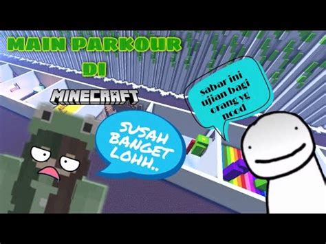 Aku Main Parkour Di Minecraft Sampai Marah Marah Minecraft Indonesia