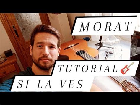 SI LA VES MORAT TUTORIAL GUITARRA ACORDES FÁCIL COMO TOCAR SI LA VES