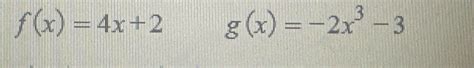 Solved F X 4x 2 G X 2x3 3