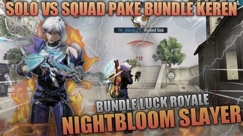 Solo Vs Squad Pake Bundle Luck Royale Terbaru Nightbloom Slayer