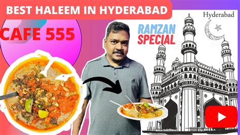 Best Haleem In Hyderabad Cafe 555 Haleem Ramzan Special The