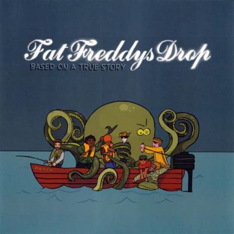 Fat Freddy's Drop - Based On A True Story - Plug Seven Records