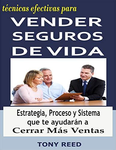 T Cnicas Efectivas Para Vender Seguros De Vida Estrategia Proceso Y