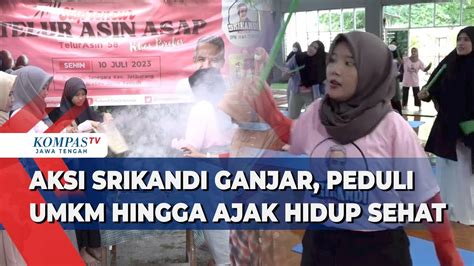 Aksi Srikandi Ganjar Peduli Umkm Hingga Ajak Hidup Sehat Youtube