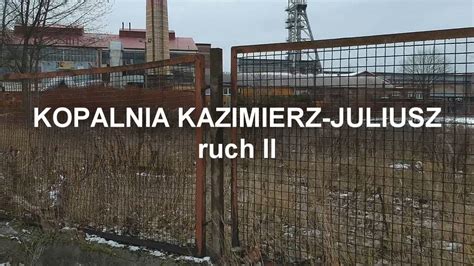 Sosnowiec Kopalnia Kazimierz Juliusz Youtube