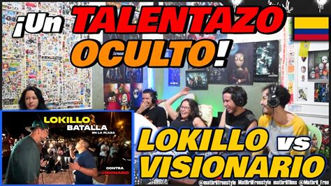 COLOMBIANOS REACCIONAN A LOKILLO Vs VISIONARIO Un TALENTAZO OCULTO