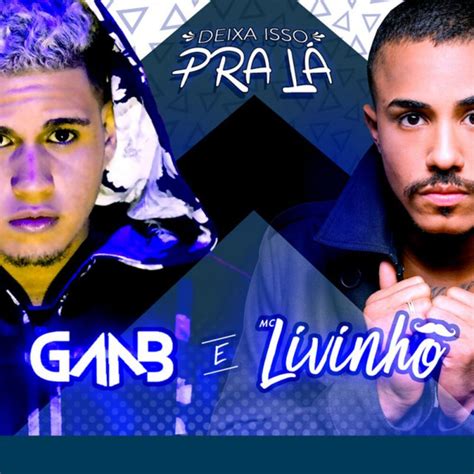 MC Livinho Gaab Deixa Isso Pra Lá digital single 2017 maniadb