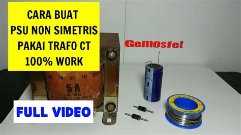 Cara Membuat Power Supply Non Simetris Dari Trafo Ct Youtube