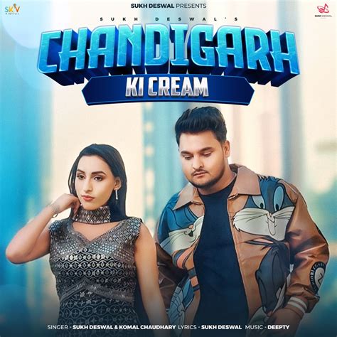 Chandigarh Ki Cream Single Album By Sukh Deswal Komal Chaudhary