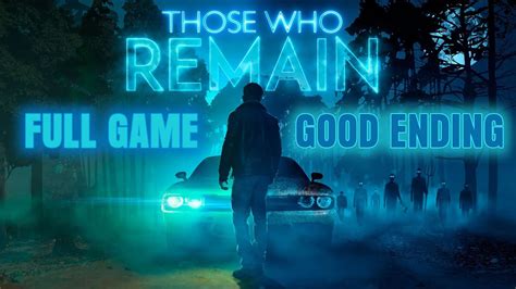 Those Who Remain Gameplay Walkthrough Good Ending Full Game Youtube