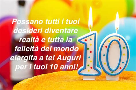 Auguri Di Buon Compleanno 10 Anni Frasi Per Maschio E Femmina