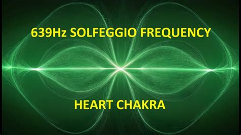 639hz Solfeggio Frequency Heart Chakra Youtube